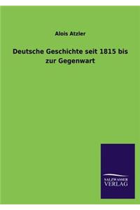 Deutsche Geschichte seit 1815 bis zur Gegenwart