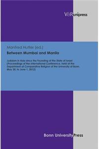 Between Mumbai and Manila: Judaism in Asia Since the Founding of the State of Israel (Proceedings of the International Conference, Held at the Department of Comparative Religi