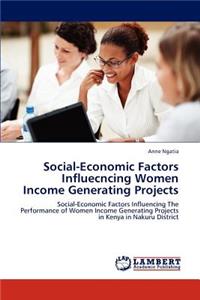 Social-Economic Factors Influecncing Women Income Generating Projects