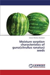 Moisture sorption characteristics of guna(citrullus ranatus) seeds