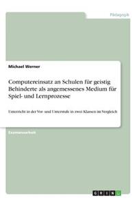 Computereinsatz an Schulen für geistig Behinderte als angemessenes Medium für Spiel- und Lernprozesse