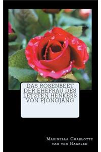 Das Rosenbeet Der Ehefrau Des Letzten Henkers Von Pjongjang