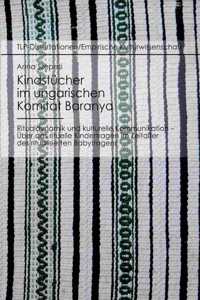 Kindstücher im ungarischen Komitat Baranya: Ritualdynamik und kulturelle Kommunikation: Über das rituelle Kindertragen im Zeitalter des ritualisierten Babytragens