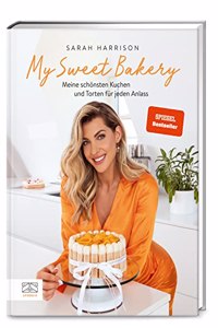 My Sweet Bakery: Meine schonsten Kuchen und Torten fur jeden Anlass