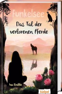 Funkelsee â€“ Das Tal der verlorenen Pferde (Band 5): Pferdebucher mit Tiefgang: Pferde, Freundschaft und groÃŸe Geheimnisse fur Madchen ab 10