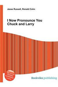 I Now Pronounce You Chuck and Larry