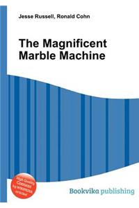 The Magnificent Marble Machine