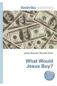 What Would Jesus Buy?