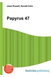 Papyrus 47