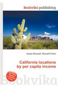 California Locations by Per Capita Income