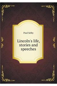 Lincoln's Life, Stories and Speeches