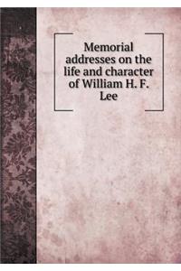 Memorial Addresses on the Life and Character of William H. F. Lee