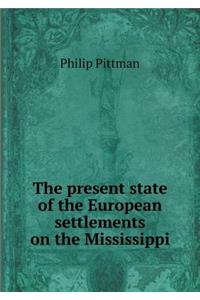 The Present State of the European Settlements on the Mississippi