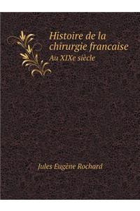 Histoire de la Chirurgie Francaise Au Xixe Siecle