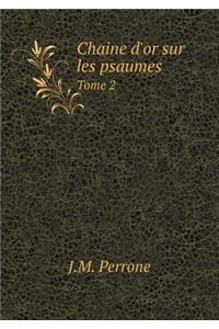 Chaine d'or sur les psaumes Tome 2