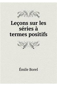 Leçons Sur Les Séries À Termes Positifs