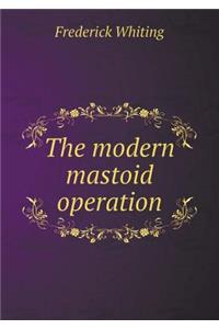 The modern mastoid operation