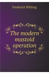 The Modern Mastoid Operation