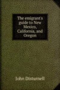 THE EMIGRANTS GUIDE TO NEW MEXICO CALIF