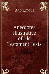 Anecdotes Illustrative of Old Testament Texts