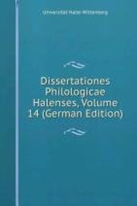 Dissertationes Philologicae Halenses, Volume 14 (German Edition)
