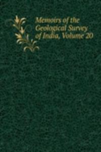 Memoirs of the Geological Survey of India, Volume 20