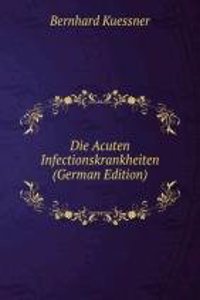 Die Acuten Infectionskrankheiten (German Edition)