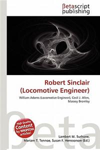 Robert Sinclair (Locomotive Engineer)