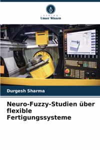 Neuro-Fuzzy-Studien über flexible Fertigungssysteme