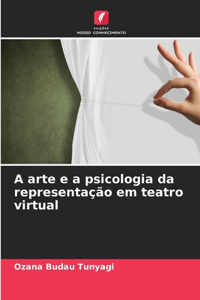 A arte e a psicologia da representação em teatro virtual