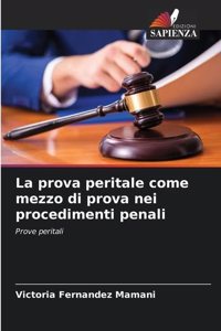 La prova peritale come mezzo di prova nei procedimenti penali