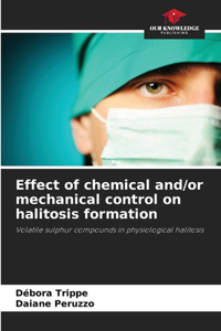 Effect of chemical and/or mechanical control on halitosis formation