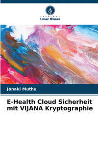E-Health Cloud Sicherheit mit VIJANA Kryptographie