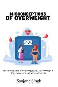 Misconceptions of overweight and self-concept A psychosocial study of adolescents