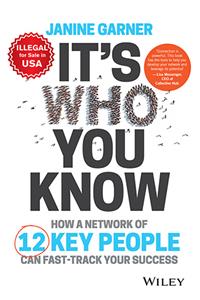 It's Who You Know: How a Network of 12 Key People Can Fast-Track Your Success