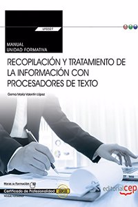 Manual. Recopilacion y tratamiento de la informacion con procesadores de texto (Transversal: UF0327). Certificados de profesionalidad