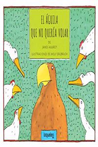 El aguila que no queria volar