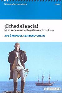 Â¡Echad el ancla! 50 miradas cinematograficas sobre el mar