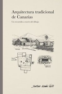 ARQUITECTURA TRADICIONAL DE CANARIAS: UN RECORRIDO A TRAVES DEL DIBUJO