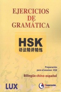 Ejercicios de gramatica HSK: Preparacion para el examen HSK. Bilingue chino-espanol