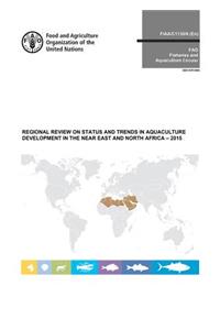 Regional review on status and trends in aquaculture development in the near east and north Africa - 2015