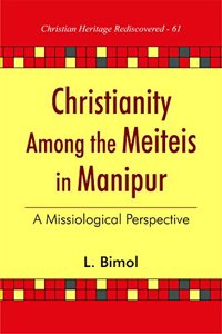 Christianity among the Meiteis in Manipur :: A Missiological Perspective