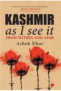 Kashmir As I See It; From within and afar