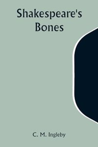 Shakespeare's Bones