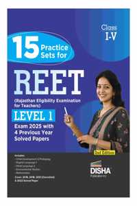 15 Practice Sets for REET (Rajasthan Eligibility Examination for Teachers) Level 1 Exam 2025 with 4 Previous Year Solved Papers 2nd Edition