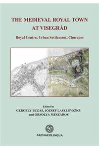 The Medieval Royal Town at Visegrád