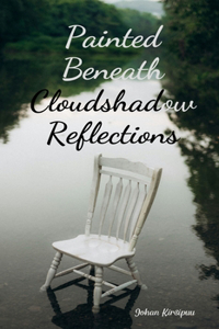 Painted Beneath Cloudshadow Reflections