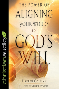 Power of Aligning Your Words to God's Will