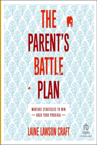 Parent's Battle Plan: Warfare Strategies to Win Back Your Prodigal