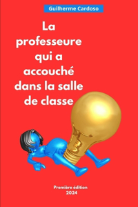 La professeure qui a accouché dans la salle de classe